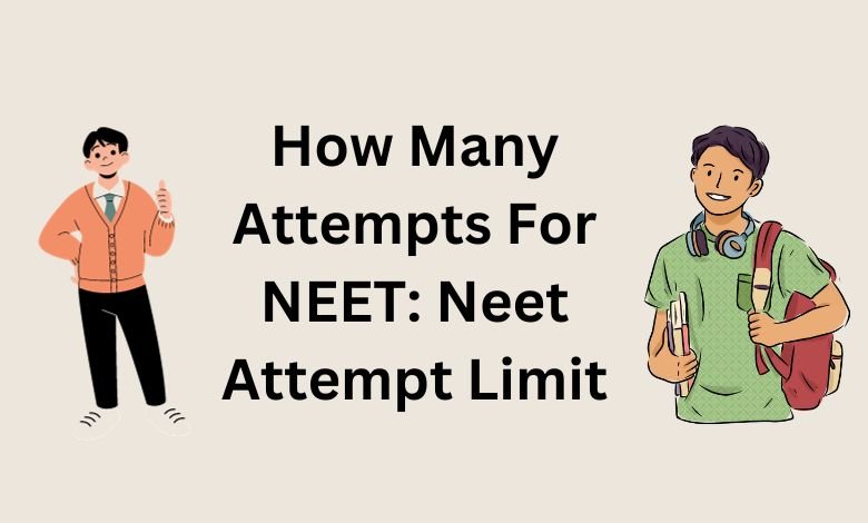 How Many Attempts For NEET: Neet Attempt Limit