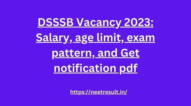 DSSSB Vacancy 2023: Salary, age limit, exam pattern, and Get notification pdf