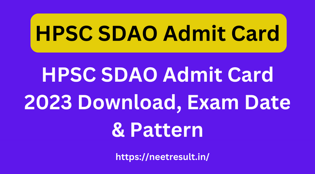 HPSC SDAO Admit Card 2023 Download, Exam Date & Pattern