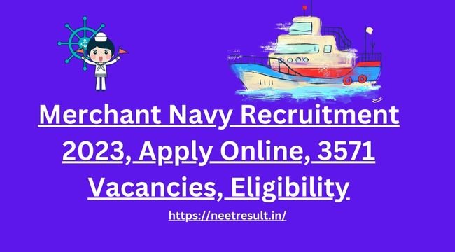 Merchant Navy Recruitment 2023, Apply Online, 3571 Vacancies, Eligibility