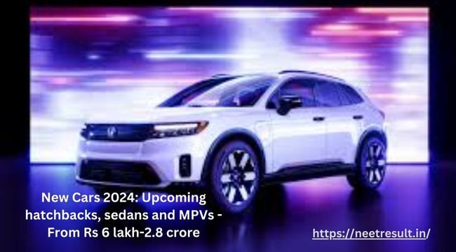 New Cars 2024: Upcoming hatchbacks, sedans and MPVs - From Rs 6 lakh-2.8 crore