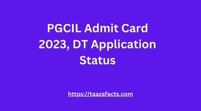 PGCIL Admit Card 2023, DT Application Status