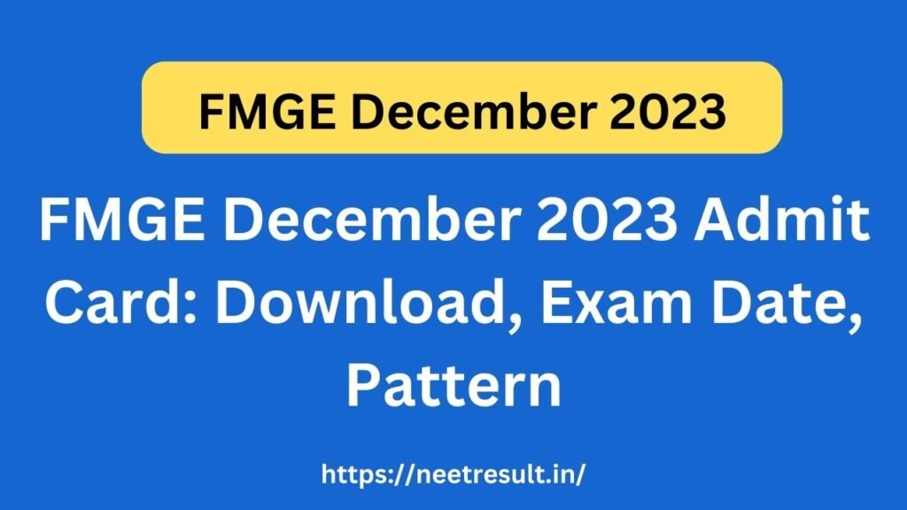 FMGE December 2023 Admit Card Download, Exam Date, Pattern