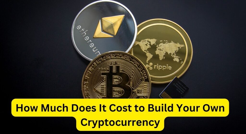 How Much Does It Cost to Build Your Own Cryptocurrency