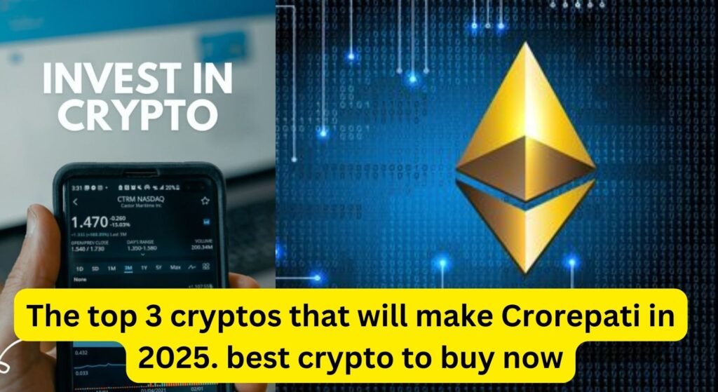 The top 3 cryptos that will make Crorepati in 2025.