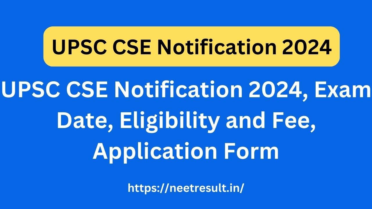 UPSC CSE Notification 2024, Exam Date, Eligibility and Fee,