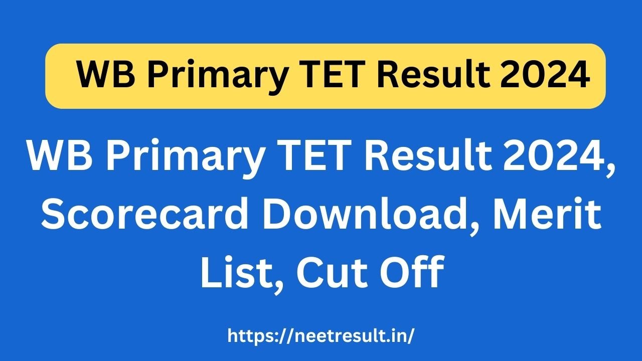 WB Primary TET Result 2024, Scorecard Download, Merit List, Cut