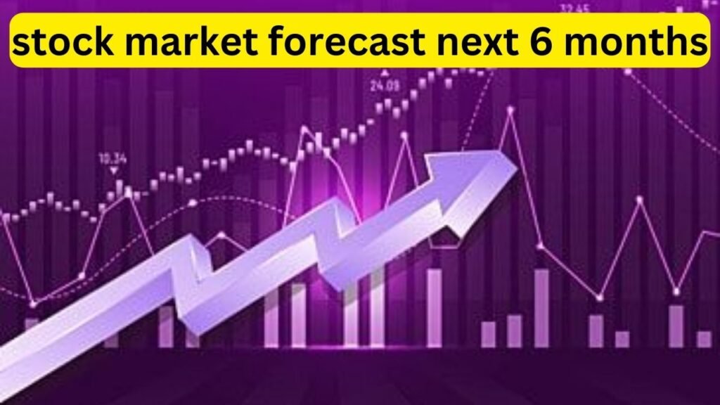 stock market forecast next 6 months